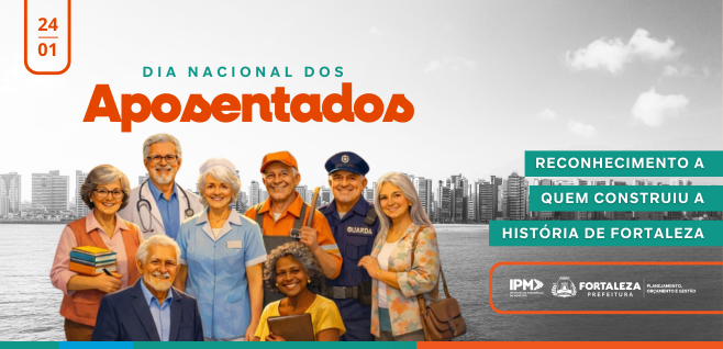 Dia do Aposentado: reconhecimento a quem construiu a história de Fortaleza